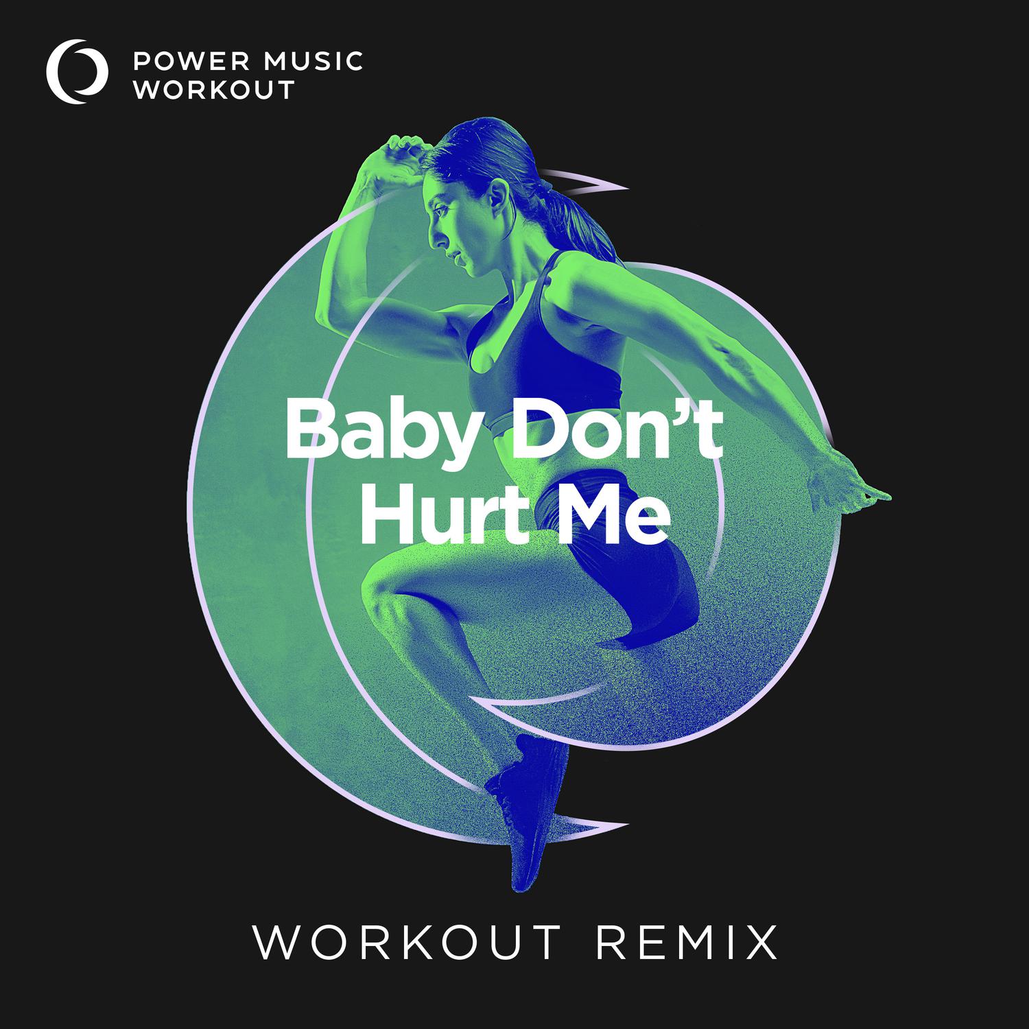 Baby Don't Hurt Me (Extended Workout Remix 128 BPM) - Power Music ...