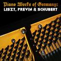 Piano Works of Germany: Liszt, Previn & Schubert