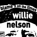 Blame It on the Times - The Songs of the Great Willie Nelson