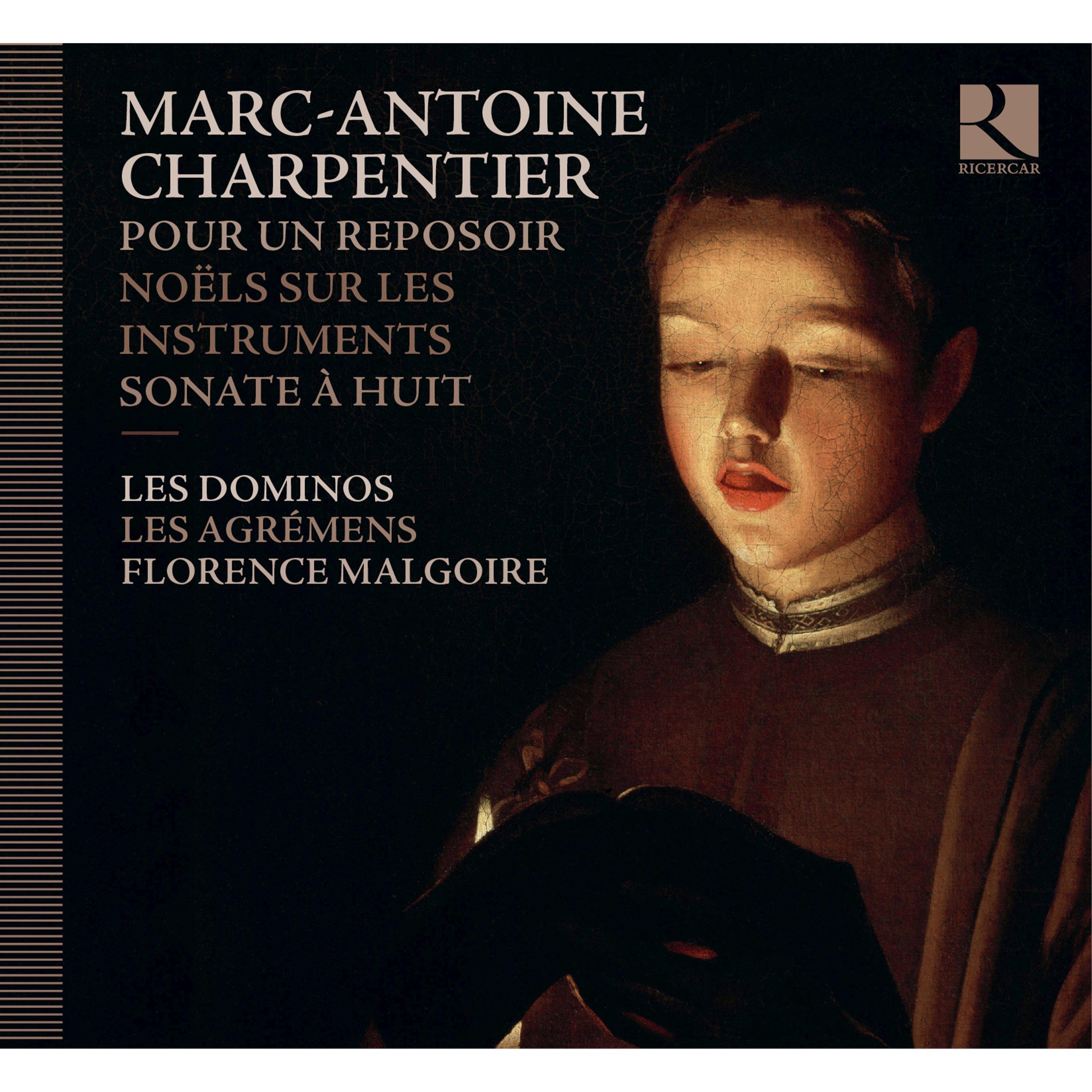 Charpentier: Pour un reposoir, Noëls sur les instruments & Sonate à huit