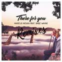 There for You (Remixes)专辑