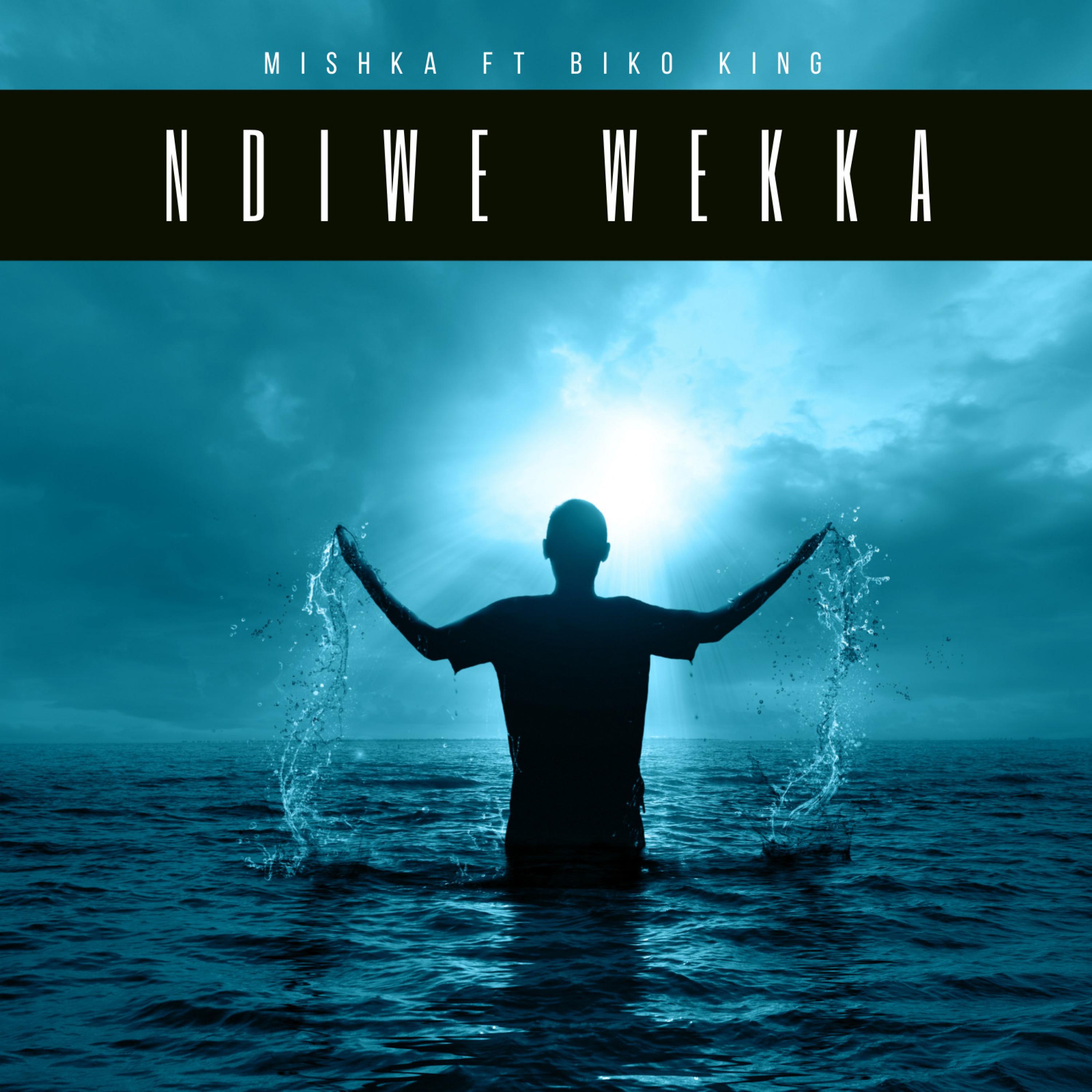 Ndiwe Wekka (feat. Biko King)