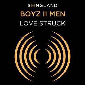 Love Struck - Boyz II Men (karaoke) 带和声伴奏 （升5半音）