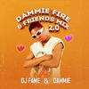 DJ Fame - Dammie Fire & Friends Mix, Pt. 4