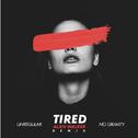 Tired (UnRegular & No Gravity Remix)专辑
