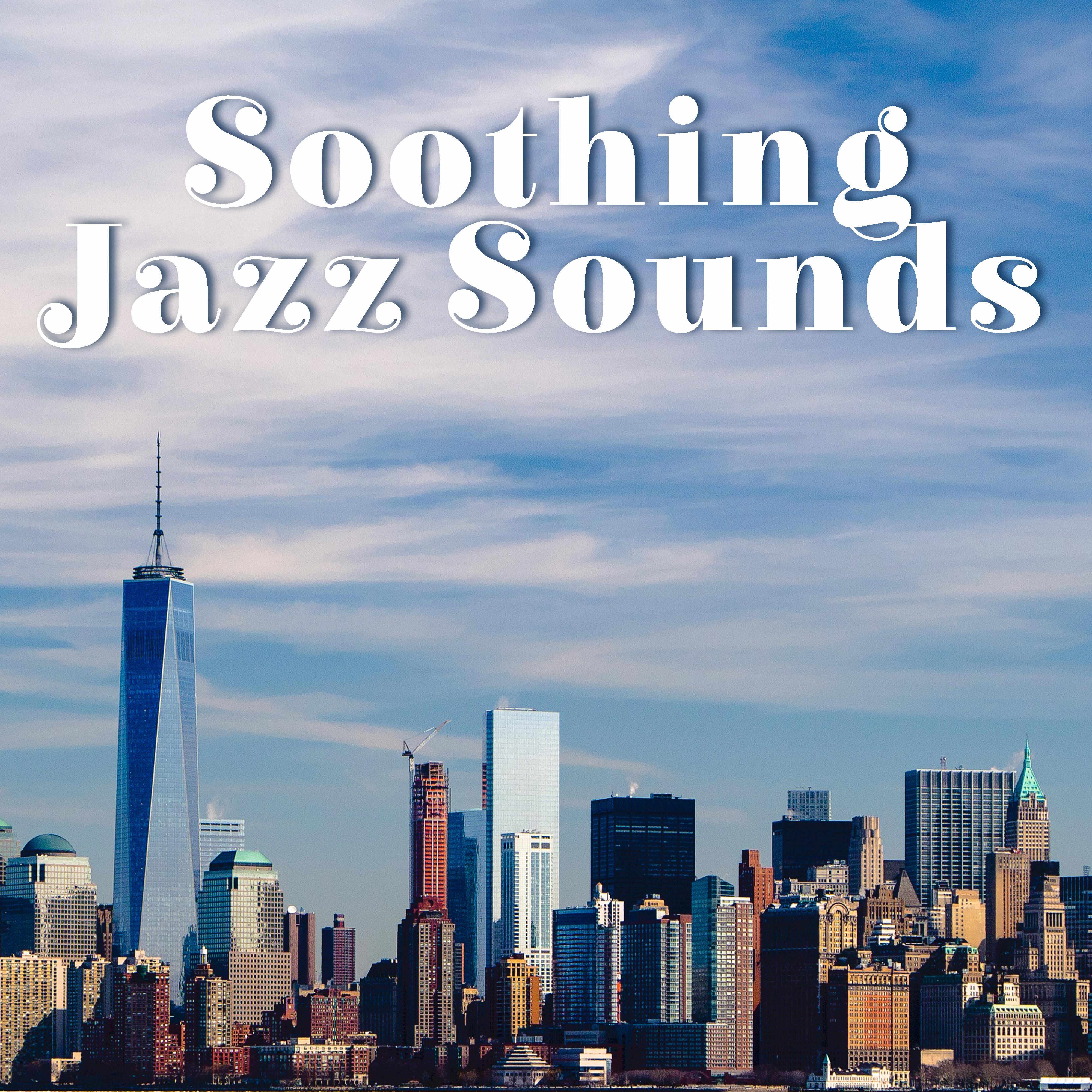 Soothing Jazz Sounds – Calm Sounds to Relax, Jazz to Rest, Smooth Vibes, Chilled & Mellow Music专辑