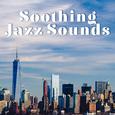Soothing Jazz Sounds – Calm Sounds to Relax, Jazz to Rest, Smooth Vibes, Chilled & Mellow Music