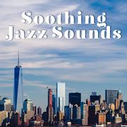 Soothing Jazz Sounds – Calm Sounds to Relax, Jazz to Rest, Smooth Vibes, Chilled & Mellow Music