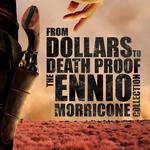 From Dollars to Death Proof - The Ennio Morricone Collection专辑