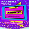 Max Zierke - 90S Child (Radio Edit)