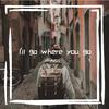 AiSS - I'll go where you go