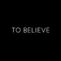 To Believe