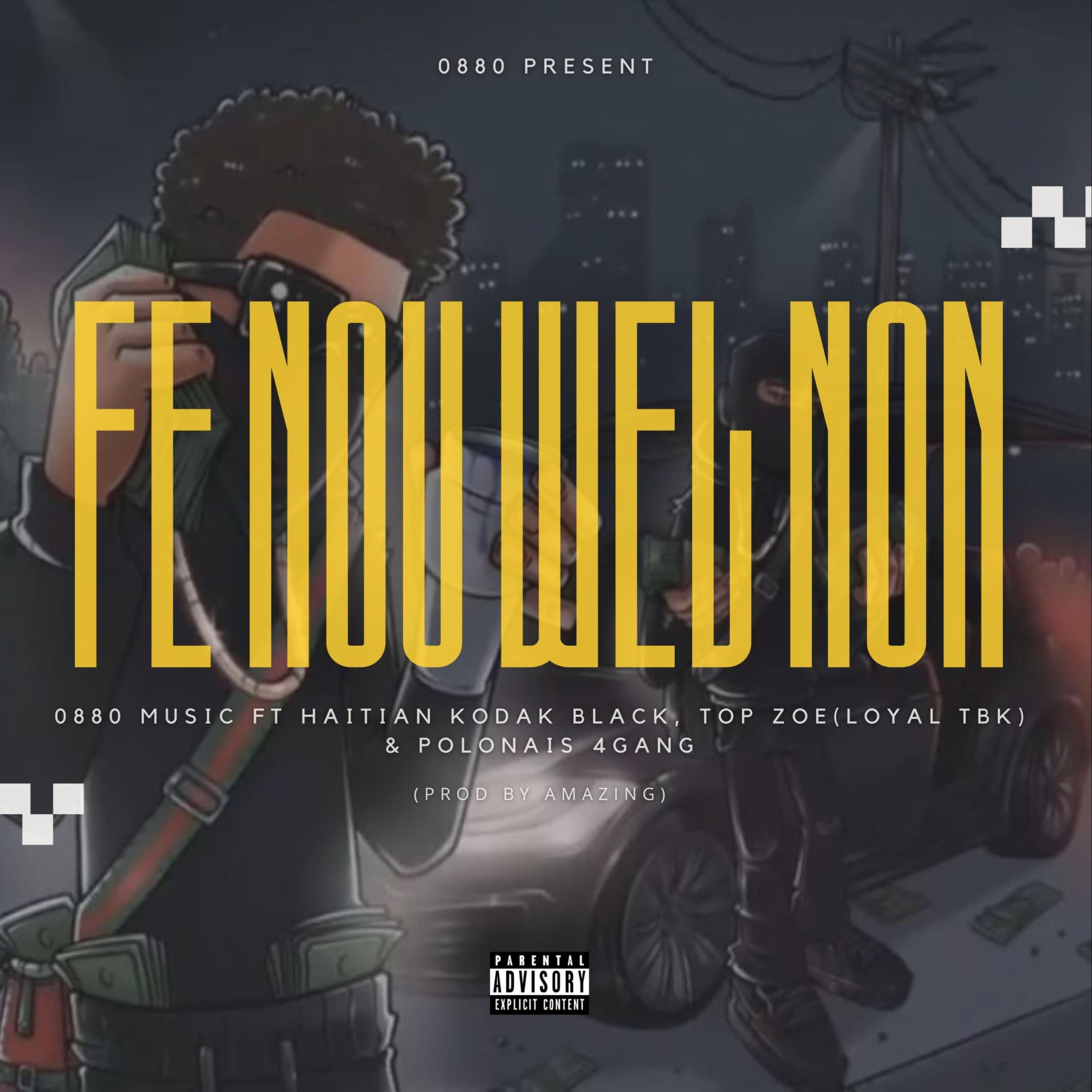 0880 Music - Fe Nou Wel Non (feat. Crazy Marc, Top Zoe Loyal TBK & Polonais 4Gang)