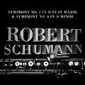 Robert Schumann: Symphony No. 1 in B-Flat Major & Symphony No. 4 in D Minor