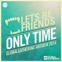 Only Time (GlobalGathering Anthem 2014)专辑