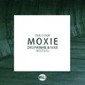 Moxie (DROPAMINE & Nixx Bootleg)