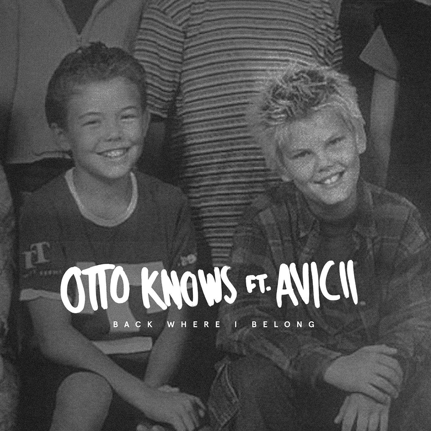 When i cared. Avicii Otto knows. Otto knows - back where i belong (feat. Avicii). Avicii back where i belong. Avicii альбом.