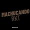 MACHUCANDO RKT专辑