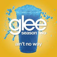 Ain't No Way - Glee Cast (TV版 Karaoke) 原版伴奏