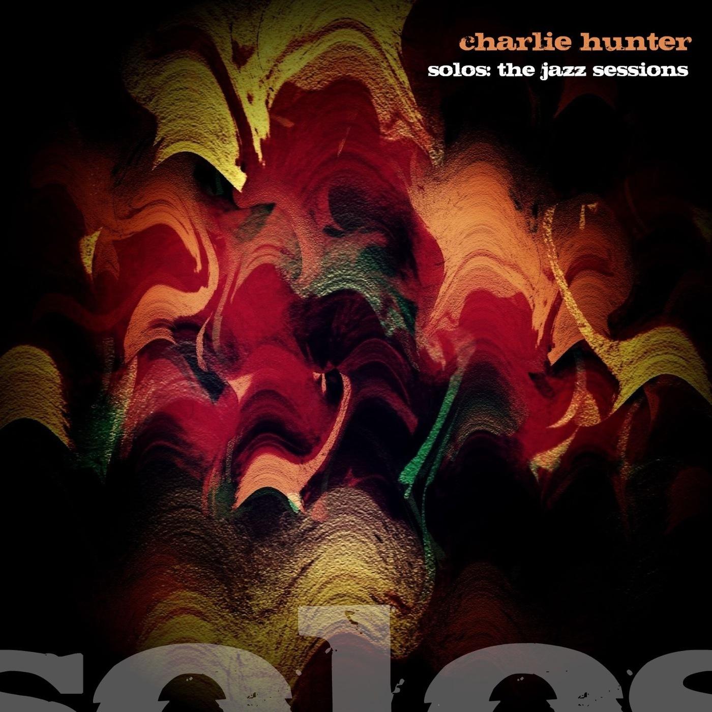 Solos -  The Jazz Sessions (Charlie Hunter)