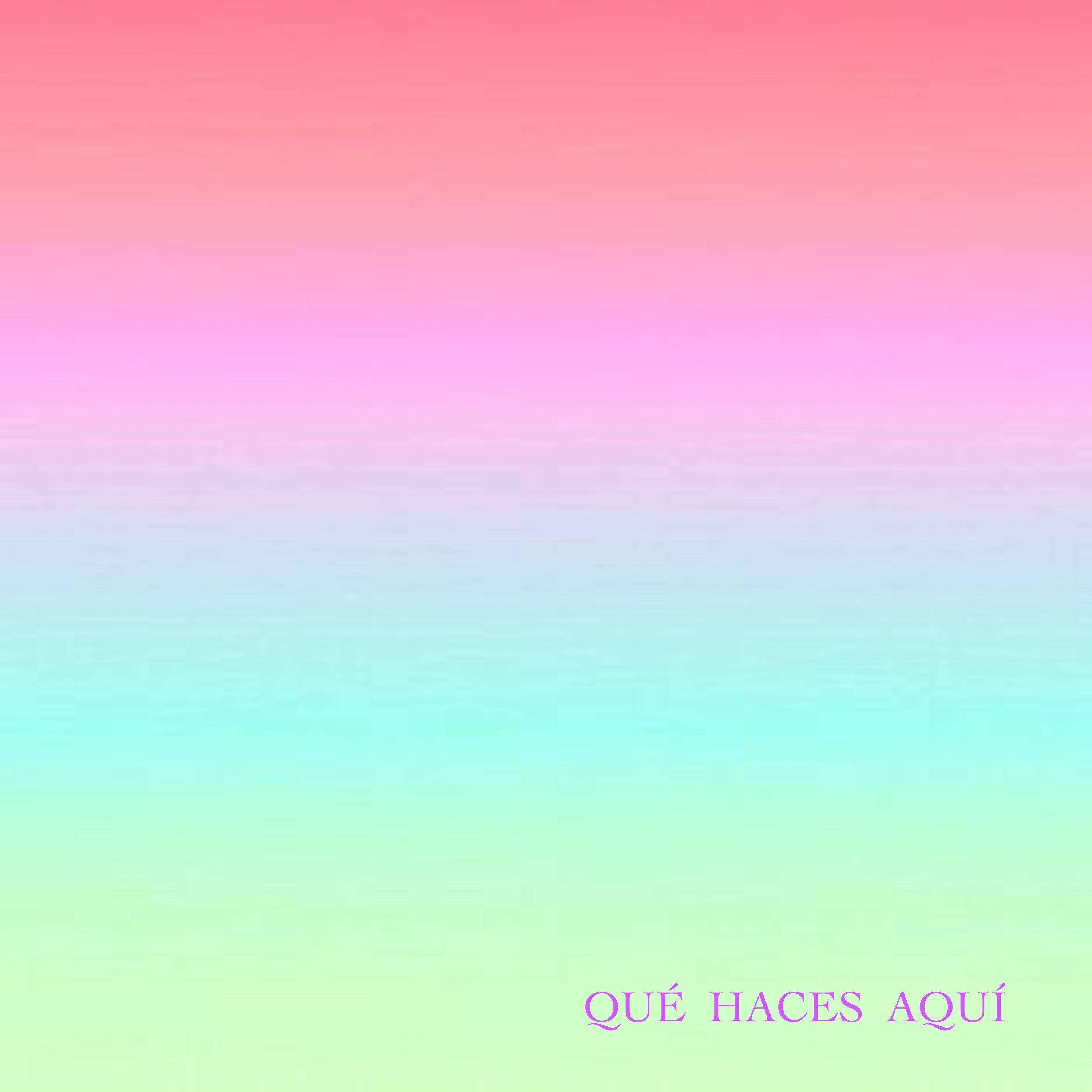 Qué Haces Aquí