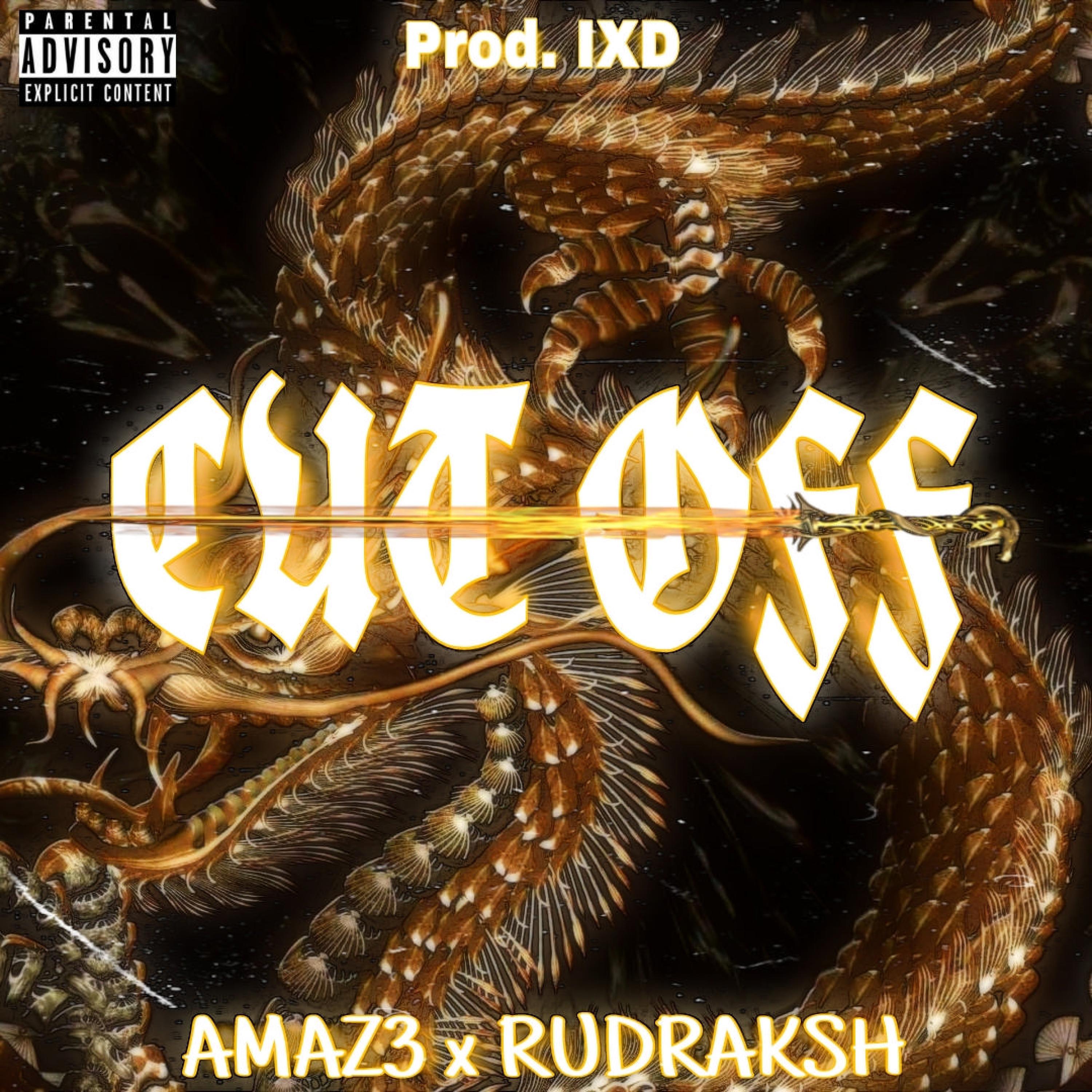 AMAZ3 - Cut Off (feat. Rudraksh & Irxhad)