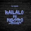 DJ Mark - Bailalo mi Negro (Remix)