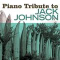 Jack Johnson Piano Tribute
