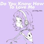 Do You Know How To Love Me专辑