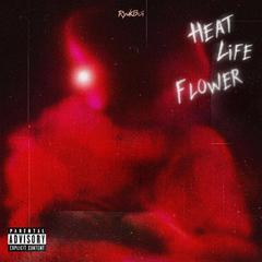 Heat/Life/Flower