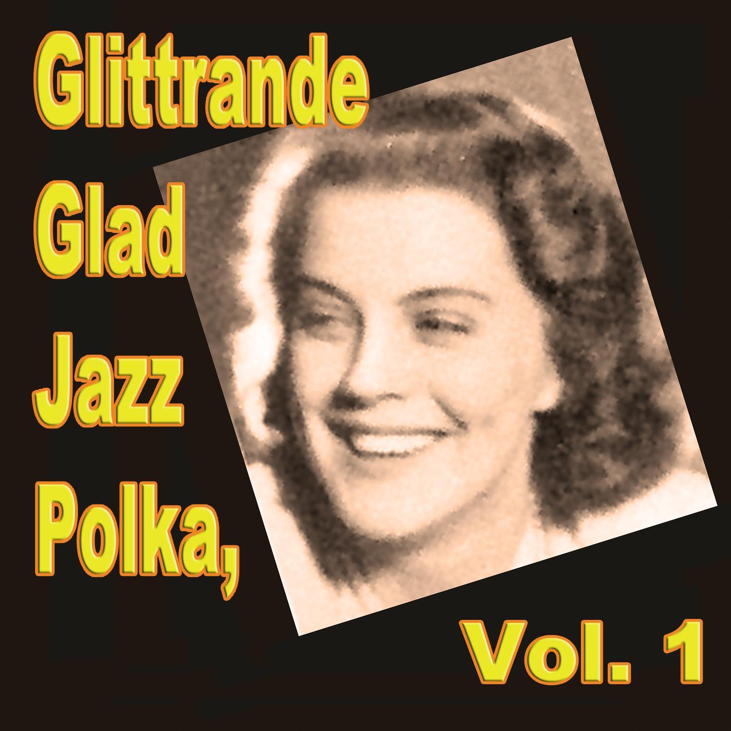 Glittrande Glad Jazz Polka, Vol. 1