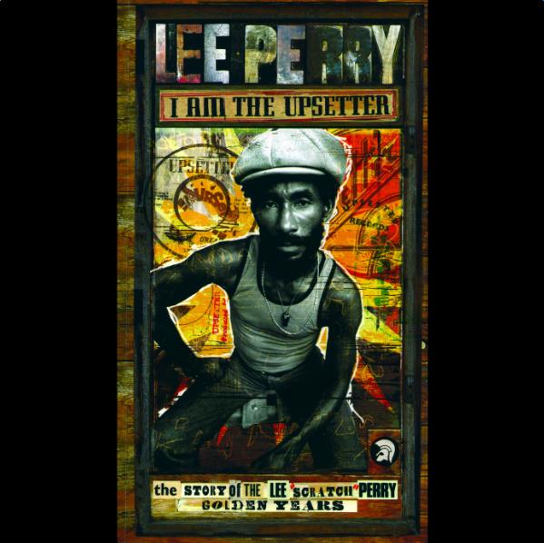 I Am the Upsetter - The Story of the Lee "Scratch" Perry Golden Years