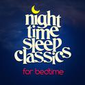 Night Time Sleep Classics for Bedtime专辑