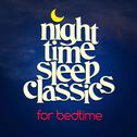 Night Time Sleep Classics for Bedtime专辑