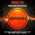 Circus Two (Presented by Cookie Monsta and FuntCase)