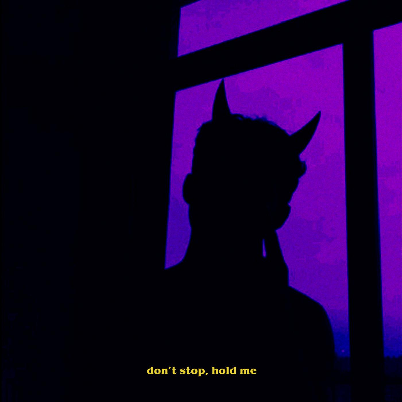don't stop, hold me