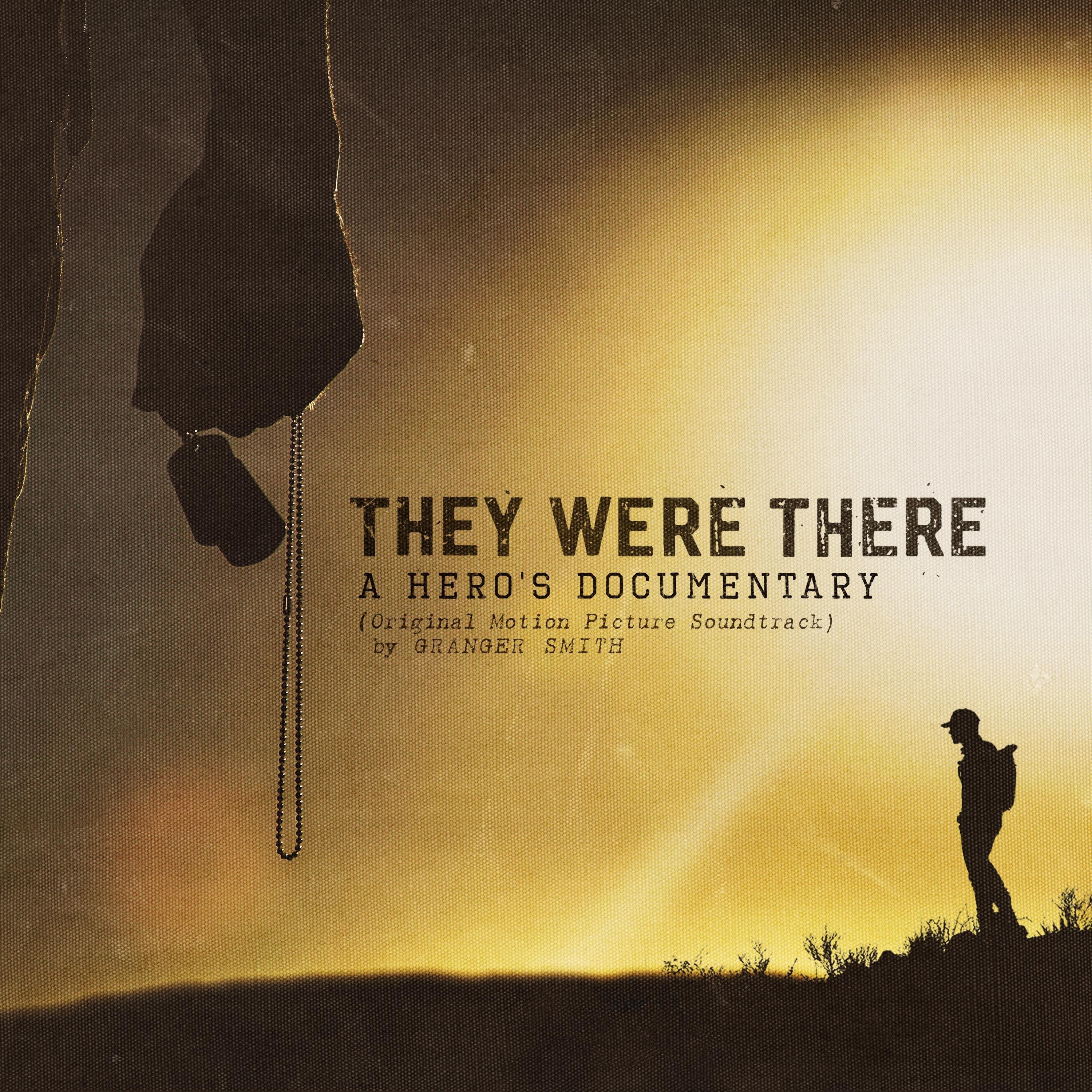 They Were There, A Hero’s Documentary (Original Motion Picture Soundtrack)