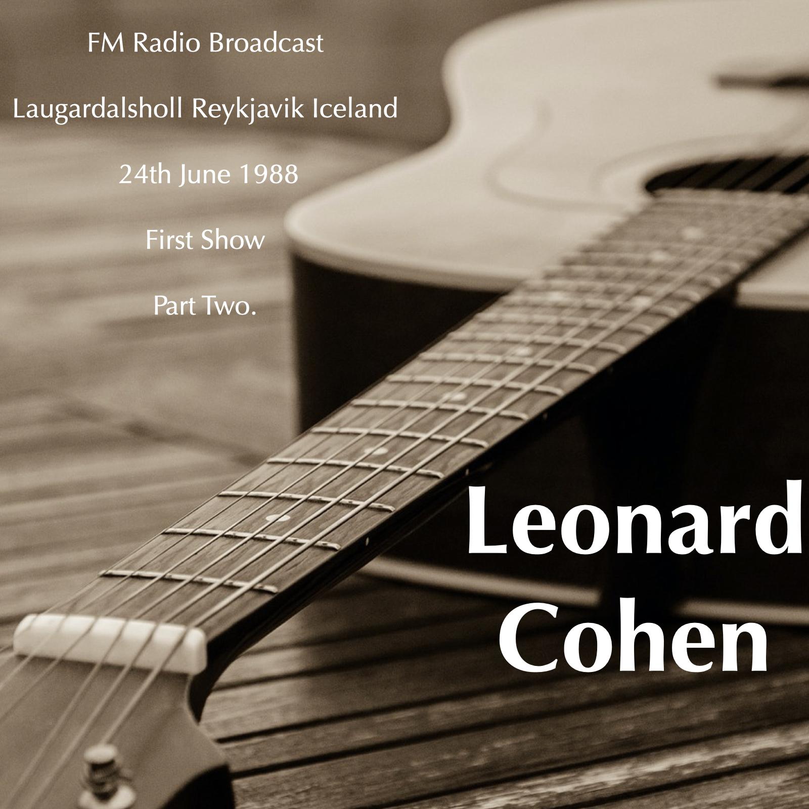 Leonard Cohen - FM Radio Broadcast Laugardalsholl Reykjavik Iceland 24th June 1988 First Show Part Two.