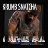 Krumbsnatcha - I Never Fail