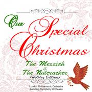 Our Special Christmas: The Messiah & the Nutcracker (Holiday Editions)