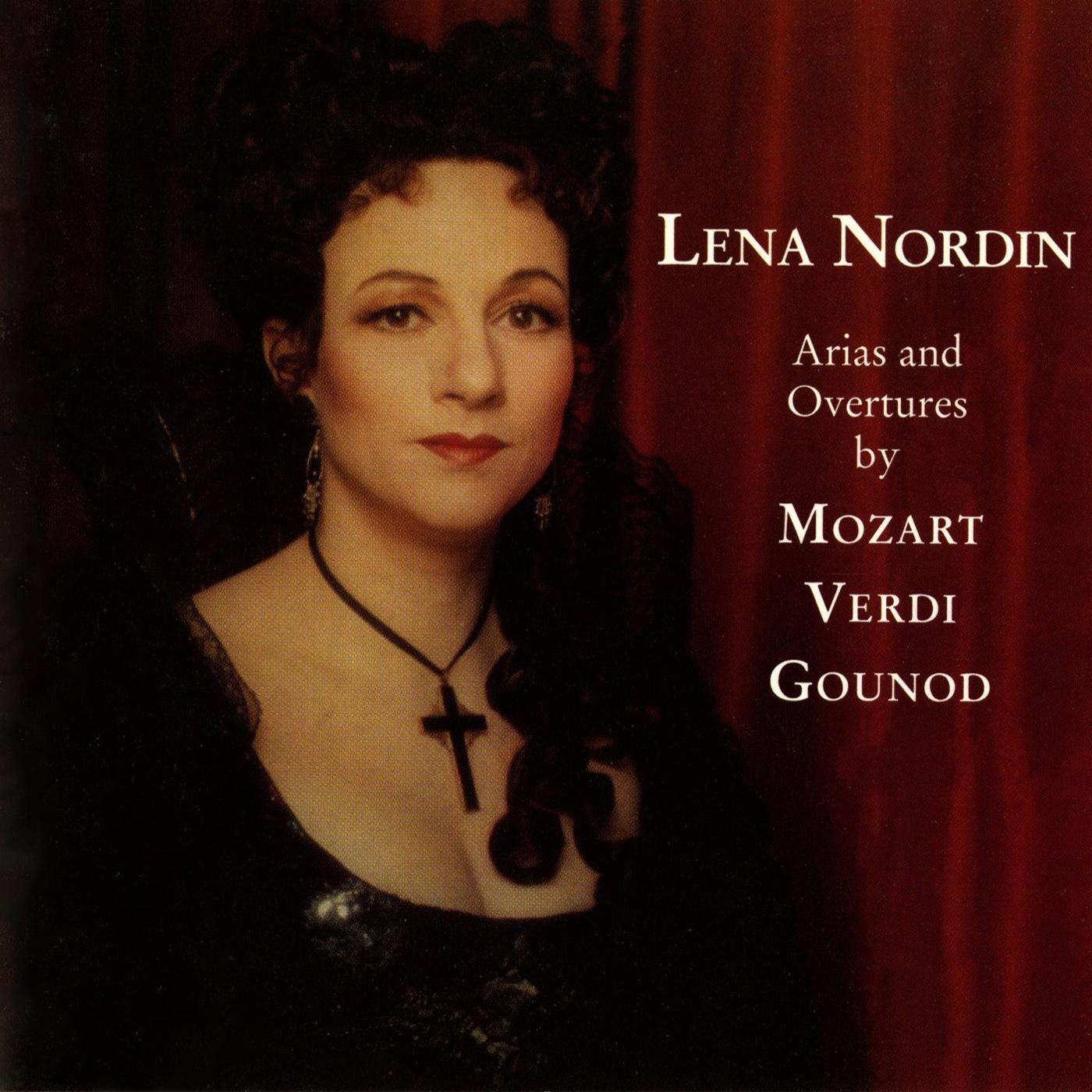 Opera Arias (Soprano): Nordin, Lena - MOZART, W.A. / VERDI, G. / GOUNOD, C.-F. (Arias and Overtures)