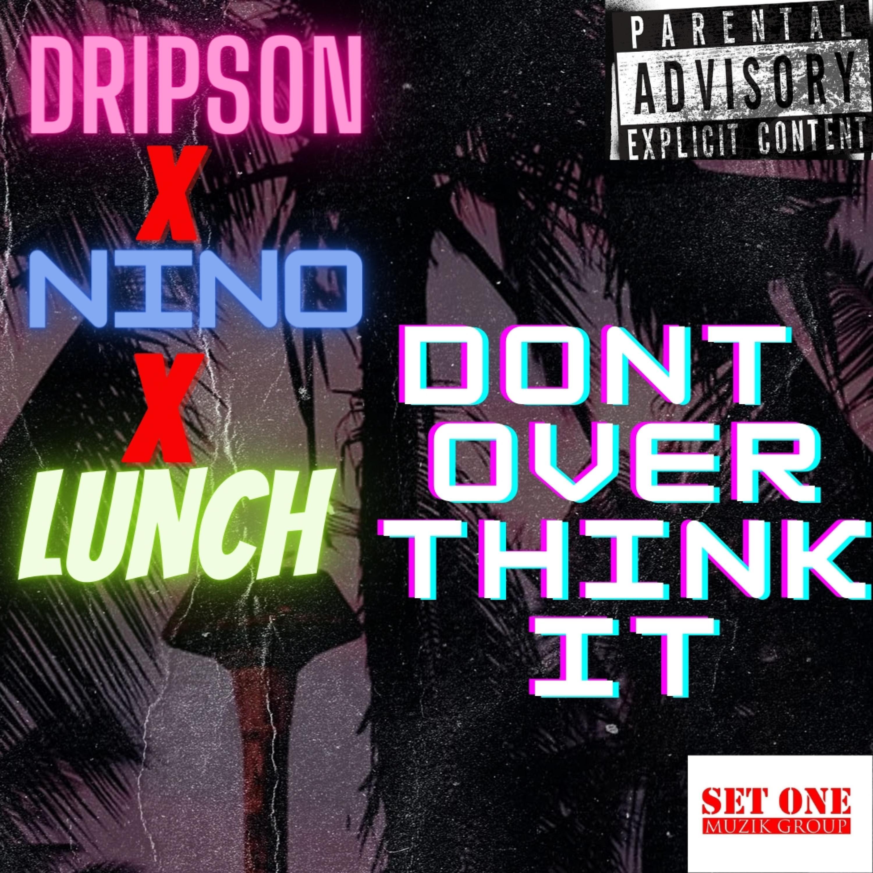 Don't overthink it (feat. Lunch & Nino)