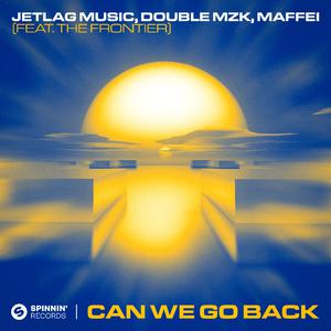 Jetlag Music, Double MZK & Maffei ft The Frontier - Can We Go Back (Instrumental) 原版无和声伴奏