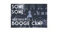 Some,Some Mixtape VOL.1 Boogie Camp专辑