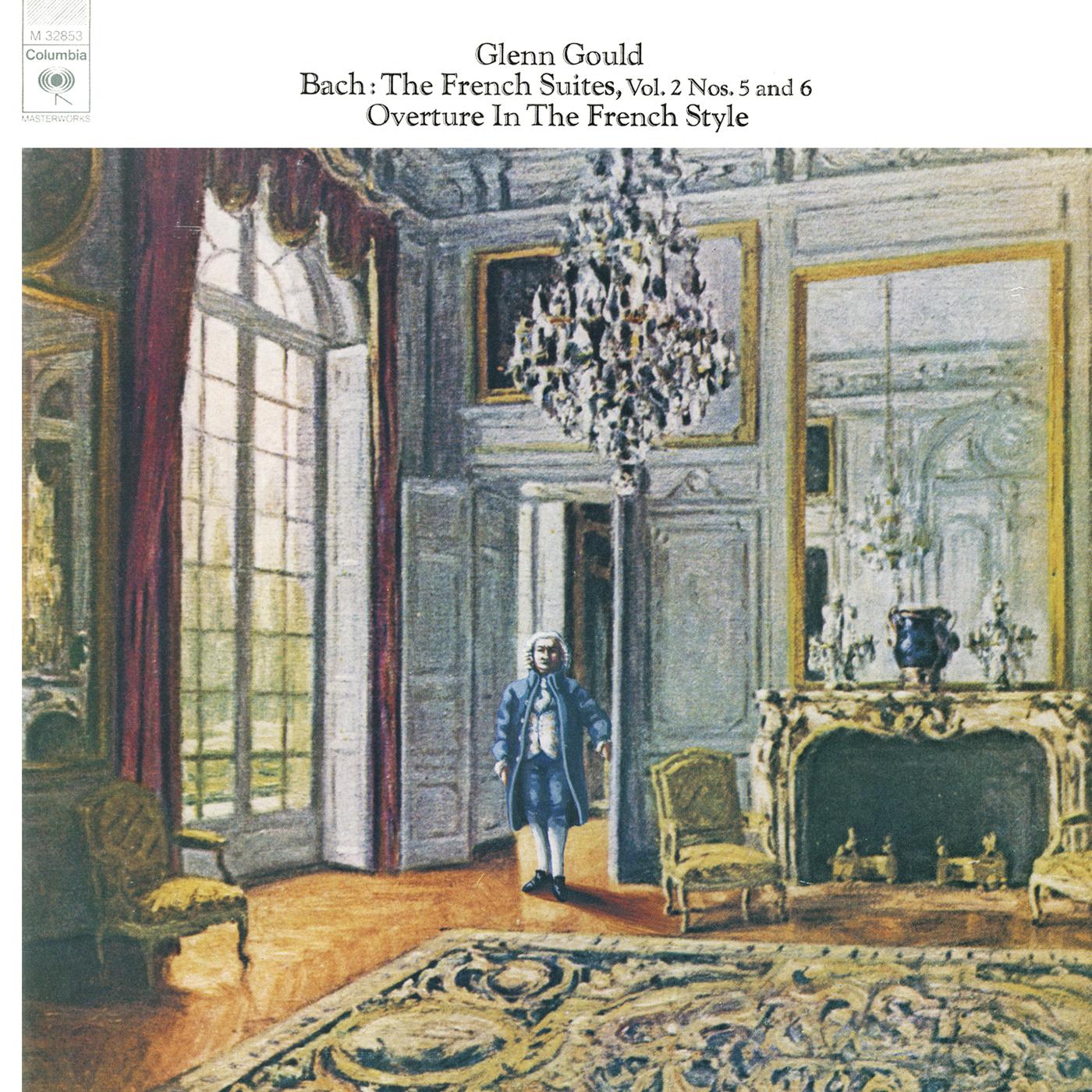 Bach: The French Suites Nos. 5 & 6, BWV 816 & 817; Overture in the French Style, BWV 831 (Gould Remastered)