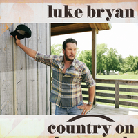 Luke Bryan - Country on (Karaoke Version) 带和声伴奏