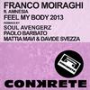 Franco Moiraghi - Feel My Body 2013 (Mattia Mavi & Davide Svezza Remix)