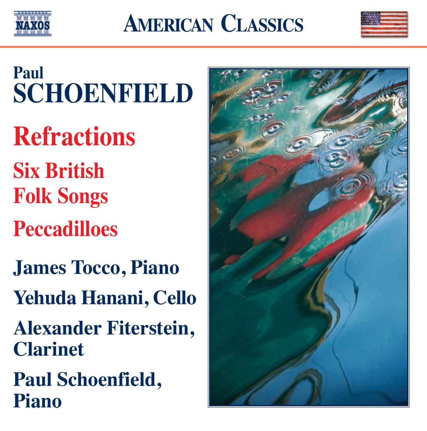 SCHOENFIELD, P.: Refractions / 6 British Folk Songs / Peccadilloes (Tocco, Hanani, Fiterstein, Schoenfield)