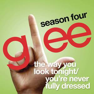 The Way You Look Tonight 、 You're Never Fully Dressed Without a Smile - Glee Cast (TV版 Karaoke) 原版伴奏 （升6半音）