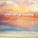 Love Can't Be Guarded专辑